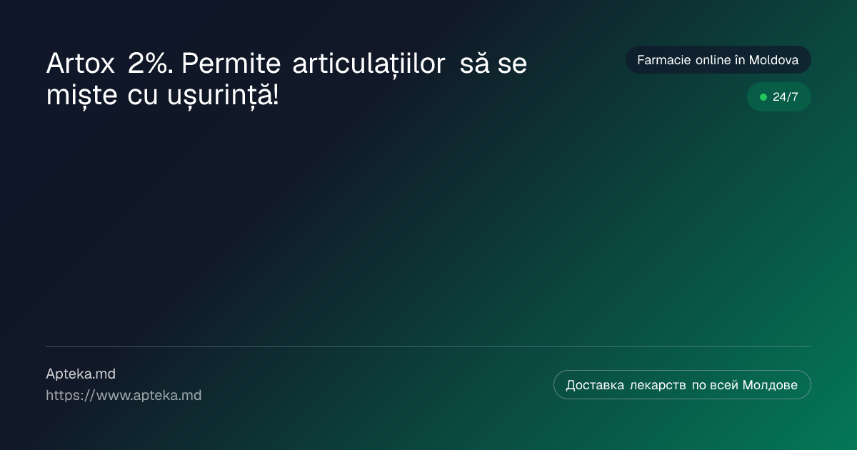 Artox 2%. Permite articulațiilor să se miște cu ușurință!
